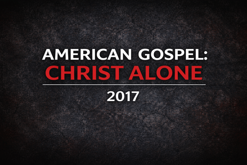 American Gospel: Christ Alone 2017 Christian documentary recommendation